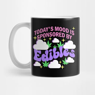 Today’s Mood Is Sponsored By Edibles Mug